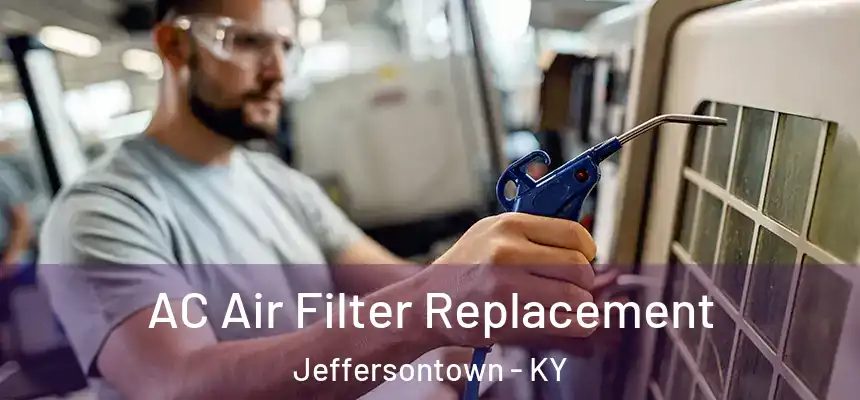 AC Air Filter Replacement Jeffersontown - KY