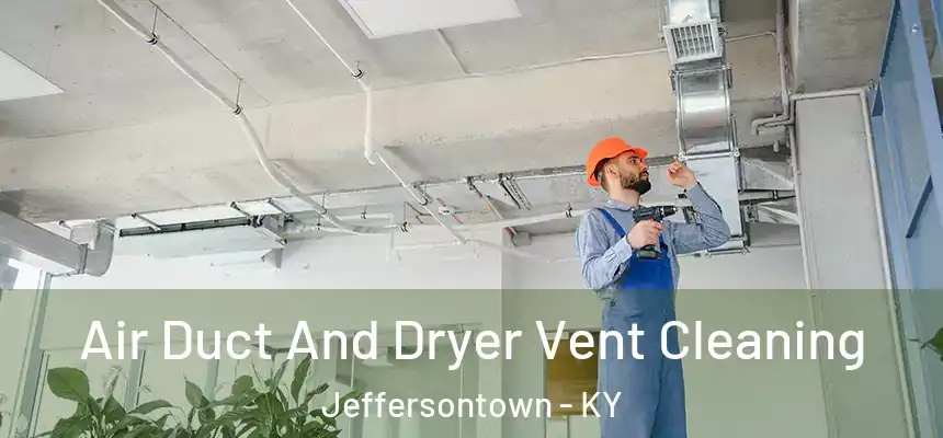  Air Duct And Dryer Vent Cleaning Jeffersontown - KY