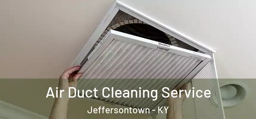  Air Duct Cleaning Service Jeffersontown - KY