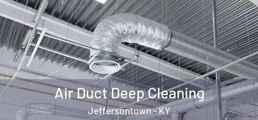 Air Duct Deep Cleaning Jeffersontown - KY