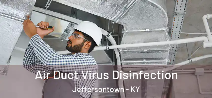  Air Duct Virus Disinfection Jeffersontown - KY