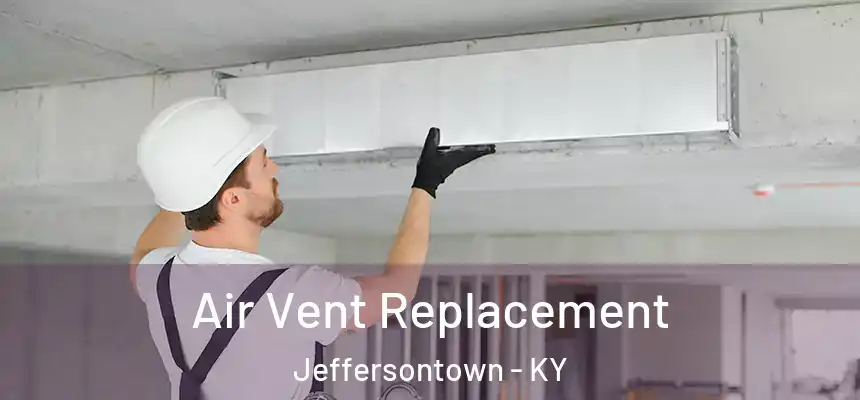 Air Vent Replacement Jeffersontown - KY