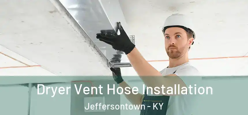 Dryer Vent Hose Installation Jeffersontown - KY
