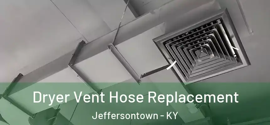  Dryer Vent Hose Replacement Jeffersontown - KY