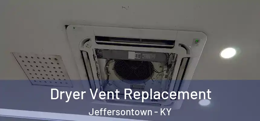 Dryer Vent Replacement Jeffersontown - KY