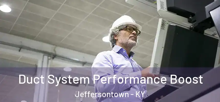 Duct System Performance Boost Jeffersontown - KY