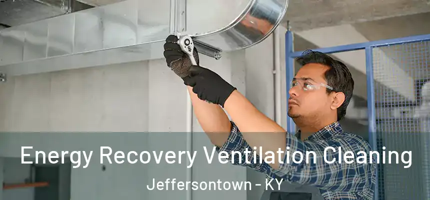  Energy Recovery Ventilation Cleaning Jeffersontown - KY