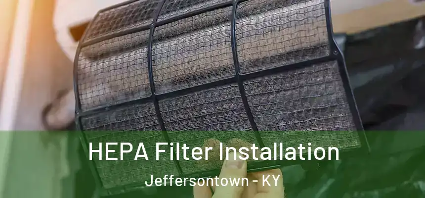  HEPA Filter Installation Jeffersontown - KY