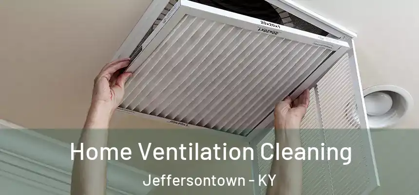  Home Ventilation Cleaning Jeffersontown - KY