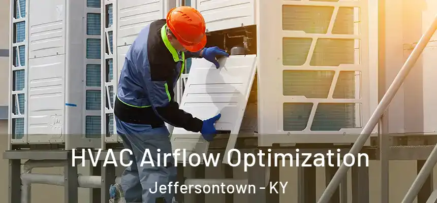 HVAC Airflow Optimization Jeffersontown - KY