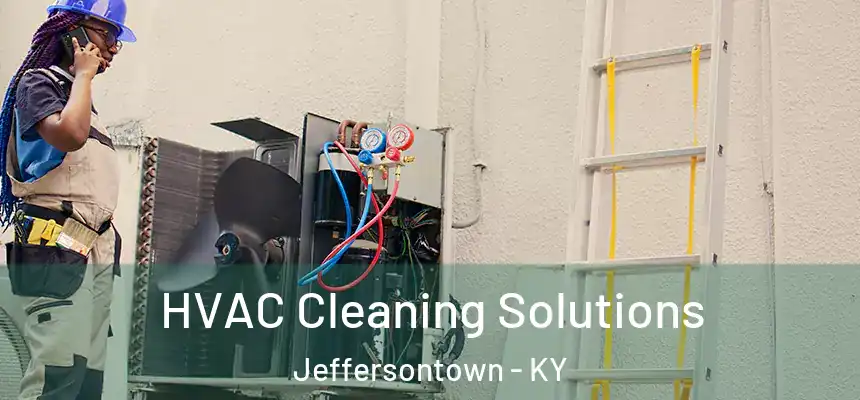  HVAC Cleaning Solutions Jeffersontown - KY