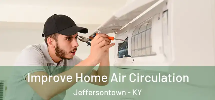 Improve Home Air Circulation Jeffersontown - KY