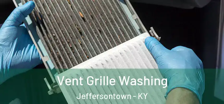 Vent Grille Washing Jeffersontown - KY