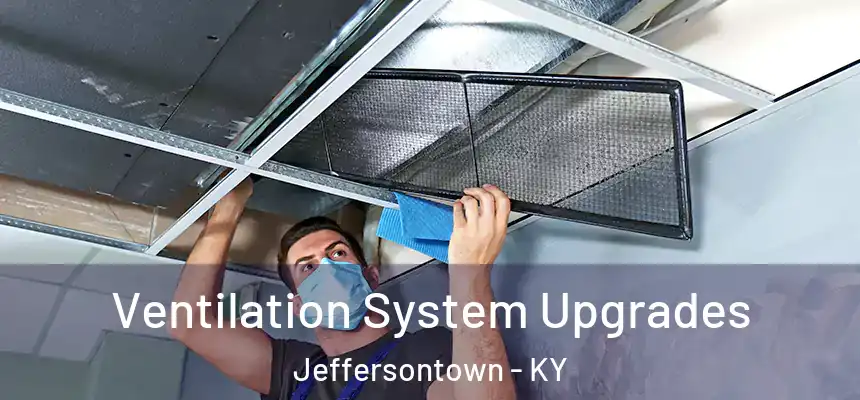 Ventilation System Upgrades Jeffersontown - KY